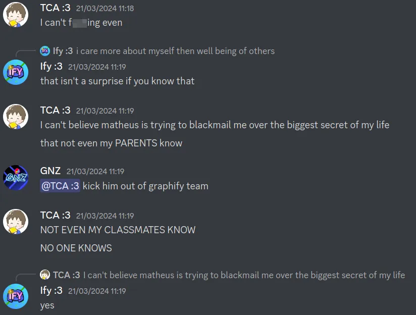 Me saying that I "can't believe Matheus is trying to blackmail me over my biggest secret", and Matheus agreeing