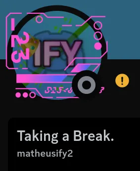 Matheus' profile, with his display name set to "Taking a Break." and his profile picture being slightly darker